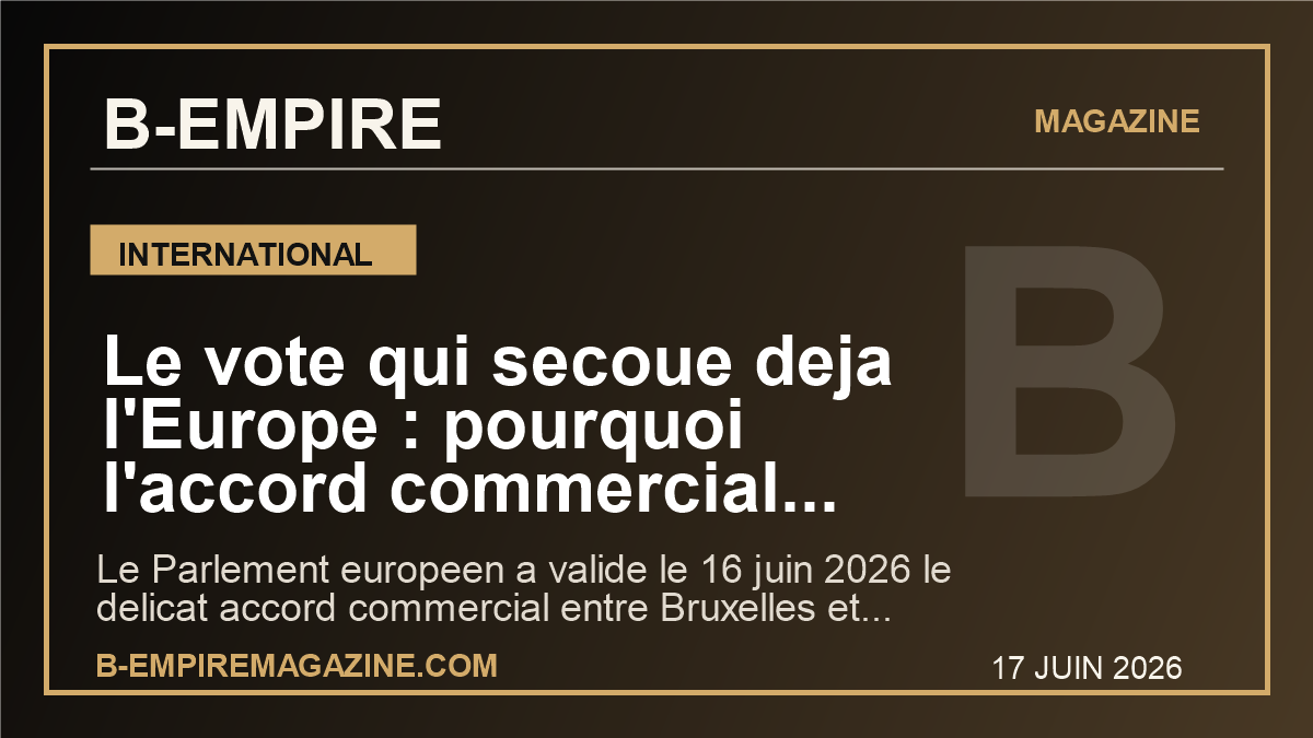Le vote qui secoue deja l'Europe : pourquoi l'accord commercial Etats-Unis-UE peut tout changer pour la France