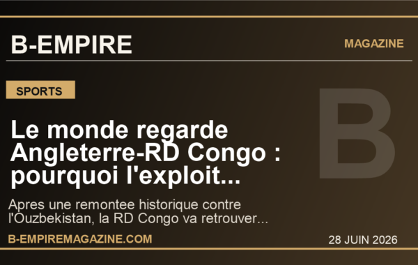 Le monde regarde Angleterre-RD Congo : pourquoi l’exploit congolais peut faire trembler un geant du Mondial 2026