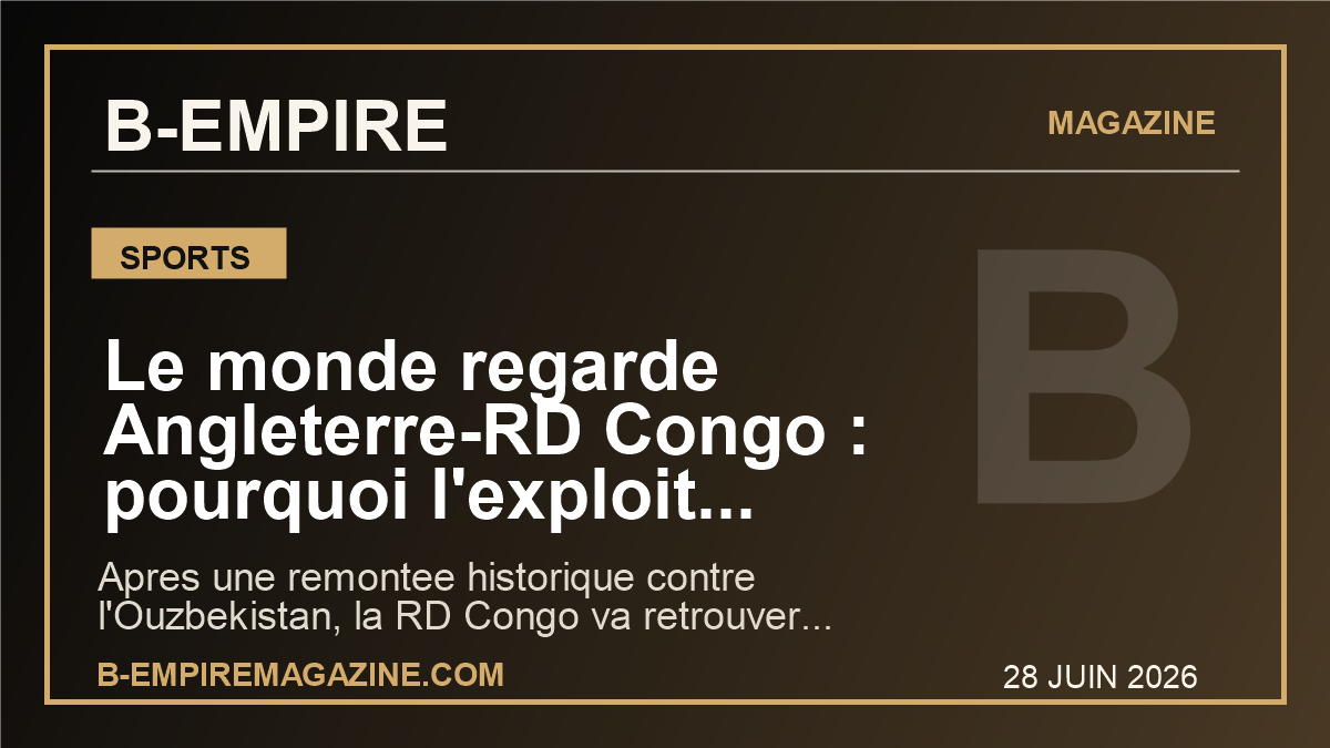 Le monde regarde Angleterre-RD Congo : pourquoi l'exploit congolais peut faire trembler un geant du Mondial 2026