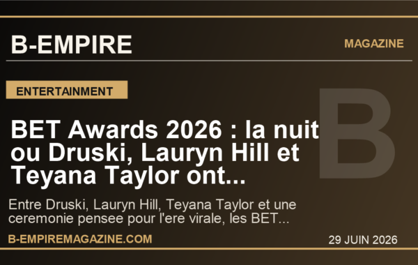 BET Awards 2026 : la nuit ou Druski, Lauryn Hill et Teyana Taylor ont redessine le centre de la culture mondiale