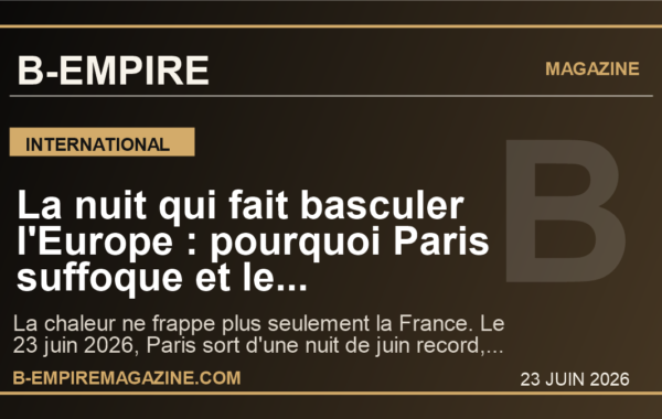 La nuit qui fait basculer l’Europe : pourquoi Paris suffoque et le Royaume-Uni passe a son tour en alerte rouge