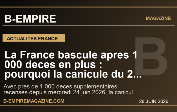 La France bascule apres 1 000 deces en plus : pourquoi la canicule du 28 juin 2026 envoie un signal que l’Europe ne peut plus ignorer