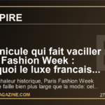 La canicule qui fait vaciller Paris Fashion Week : pourquoi le luxe francais envoie un signal mondial