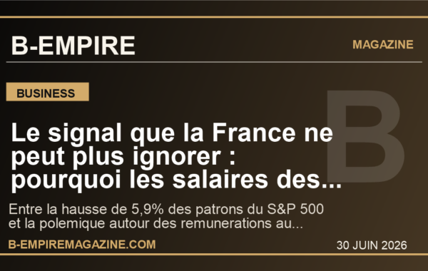Le signal que la France ne peut plus ignorer : pourquoi les salaires des CEO explosent encore des Etats-Unis au Royaume-Uni