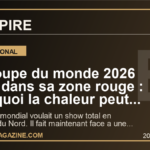 La Coupe du monde 2026 entre dans sa zone rouge : pourquoi la chaleur peut devenir le vrai choc du tournoi
