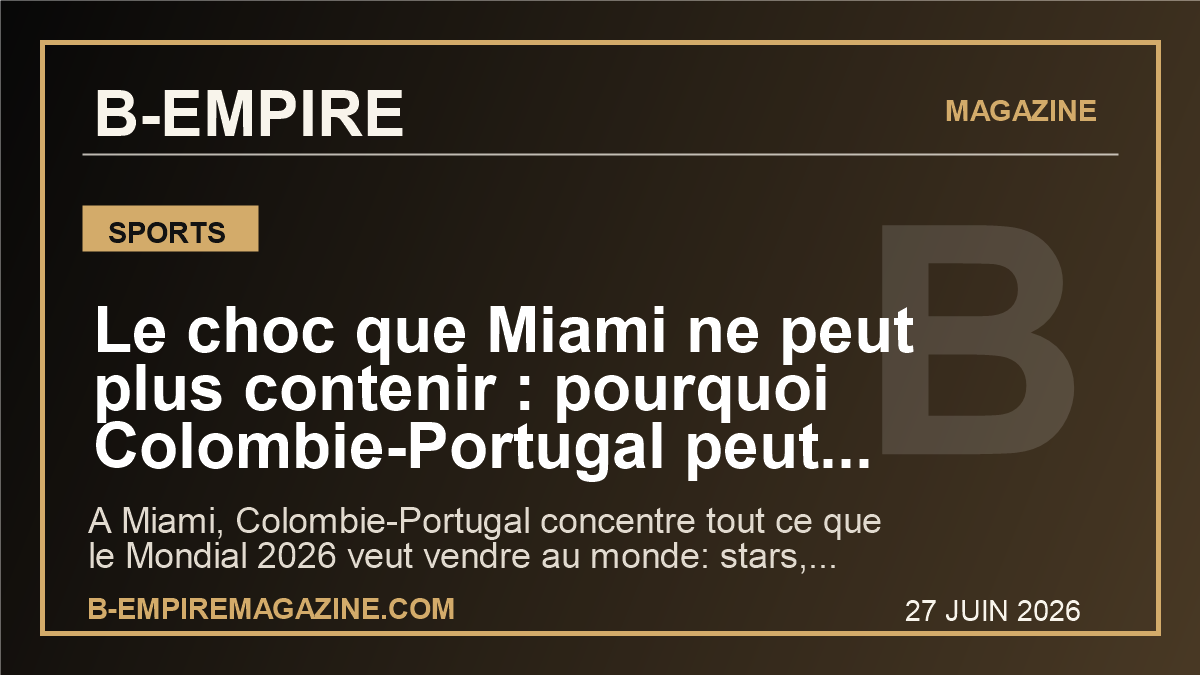 Le choc que Miami ne peut plus contenir : pourquoi Colombie-Portugal peut embraser la fin des groupes du Mondial 2026