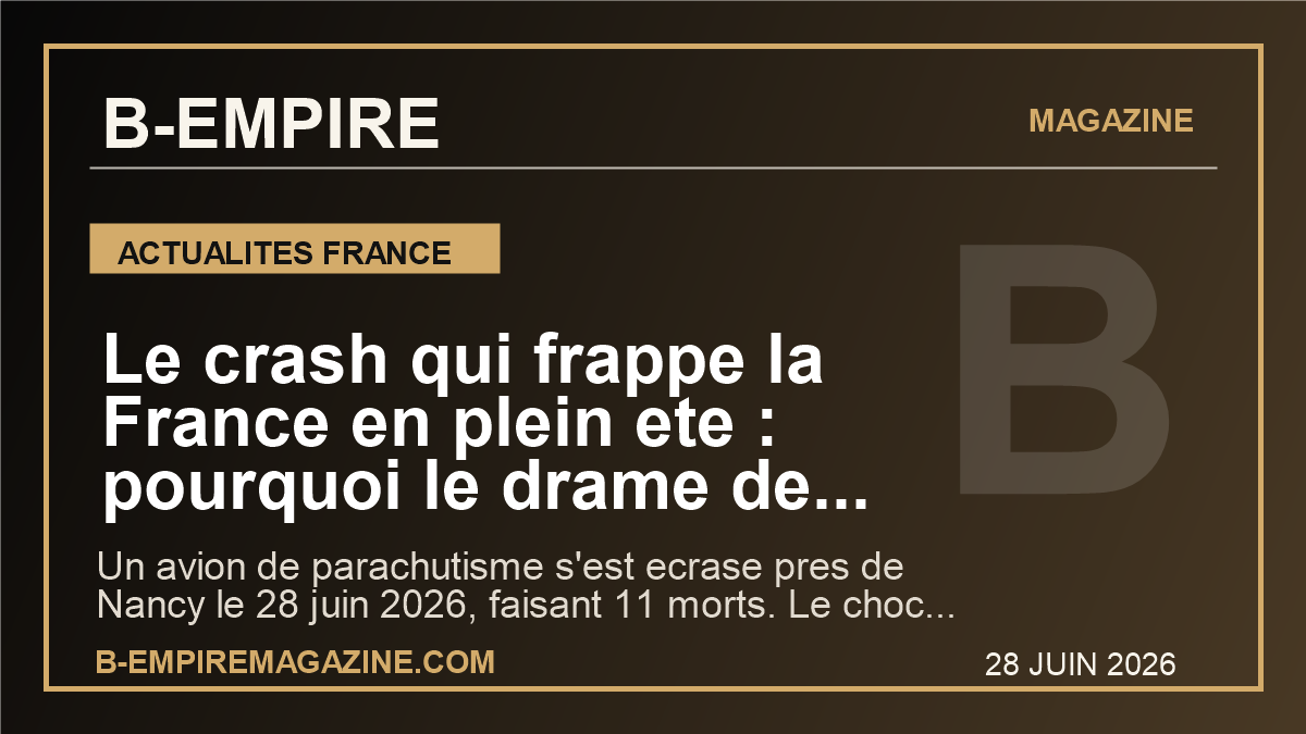 Le crash qui frappe la France en plein ete : pourquoi le drame de Nancy depasse deja le simple fait divers