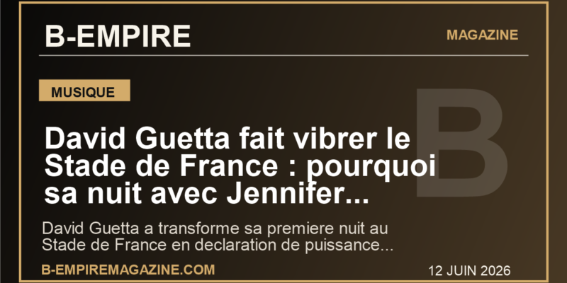 David Guetta fait vibrer le Stade de France : pourquoi sa nuit avec Jennifer Lopez et Akon replace Paris au centre du show mondial