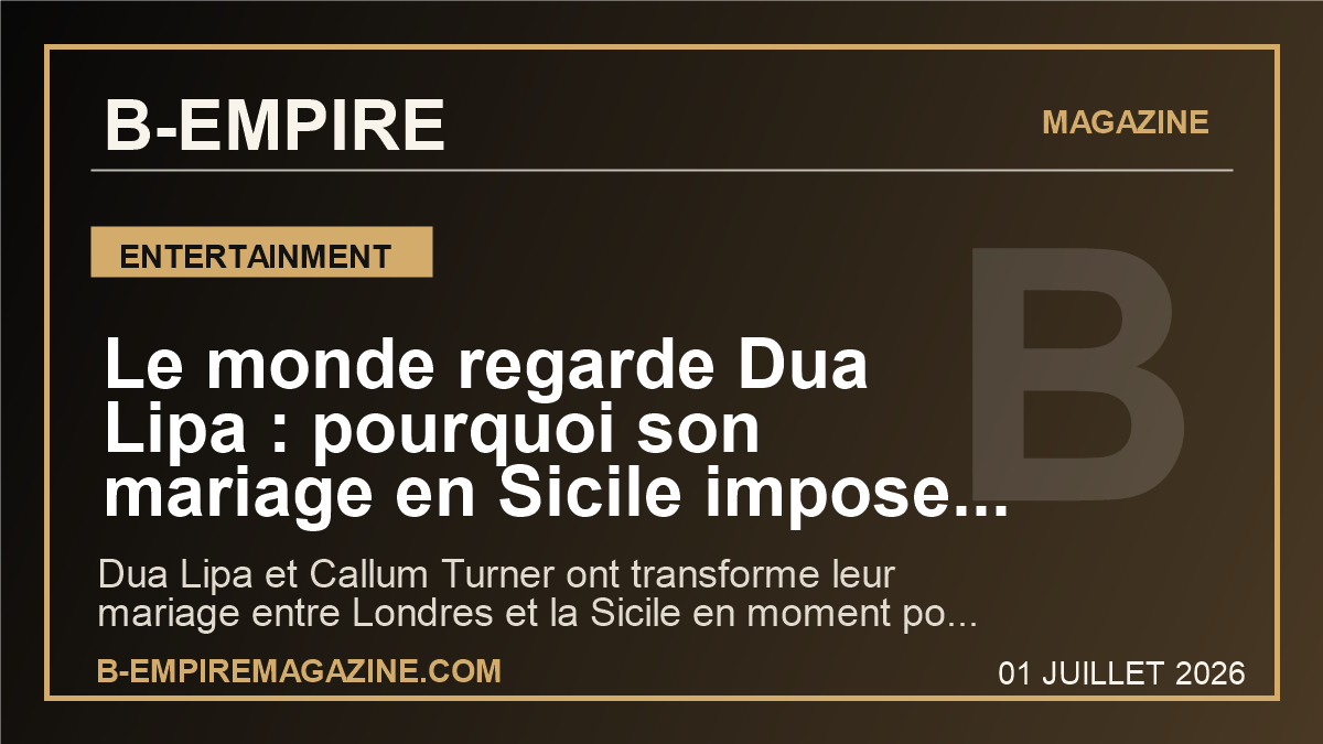 Le monde regarde Dua Lipa : pourquoi son mariage en Sicile impose deja Schiaparelli et l'Europe au centre du show