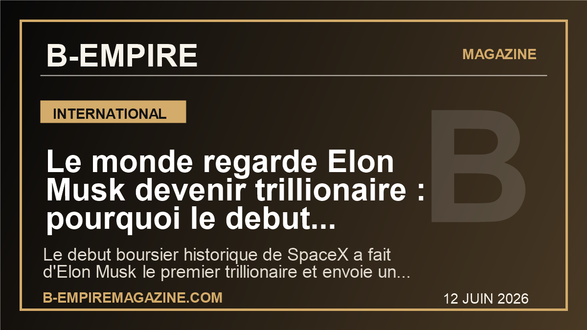 Le monde regarde Elon Musk devenir trillionaire : pourquoi le debut historique de SpaceX peut tout changer