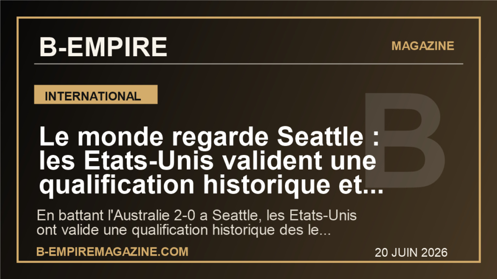 Le monde regarde Seattle : les Etats-Unis valident une qualification historique et le signal venu de Balogun peut compter jusqu'en France