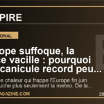 L'Europe suffoque, la France vacille : pourquoi cette canicule record peut tout changer