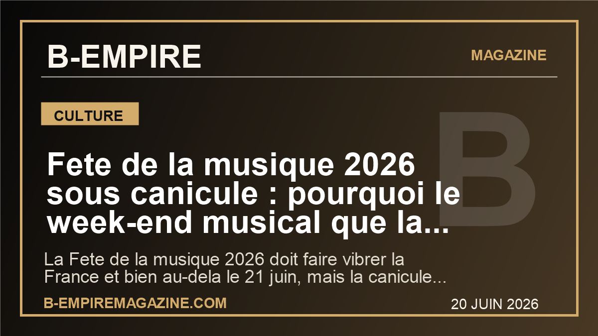 Fete de la musique 2026 sous canicule : pourquoi le week-end musical que la France attend peut basculer a tout moment