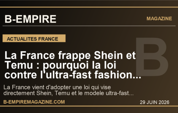 La France frappe Shein et Temu : pourquoi la loi contre l’ultra-fast fashion peut secouer toute la mode mondiale