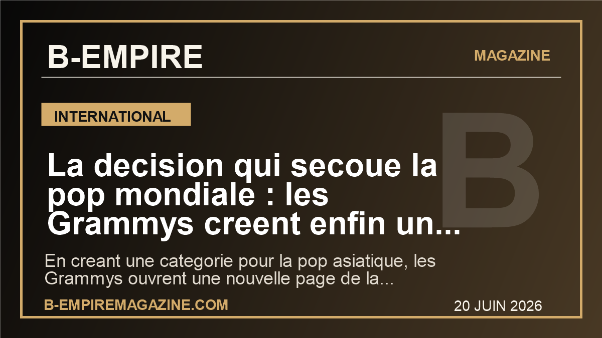 La decision qui secoue la pop mondiale : les Grammys creent enfin un prix pour la pop asiatique