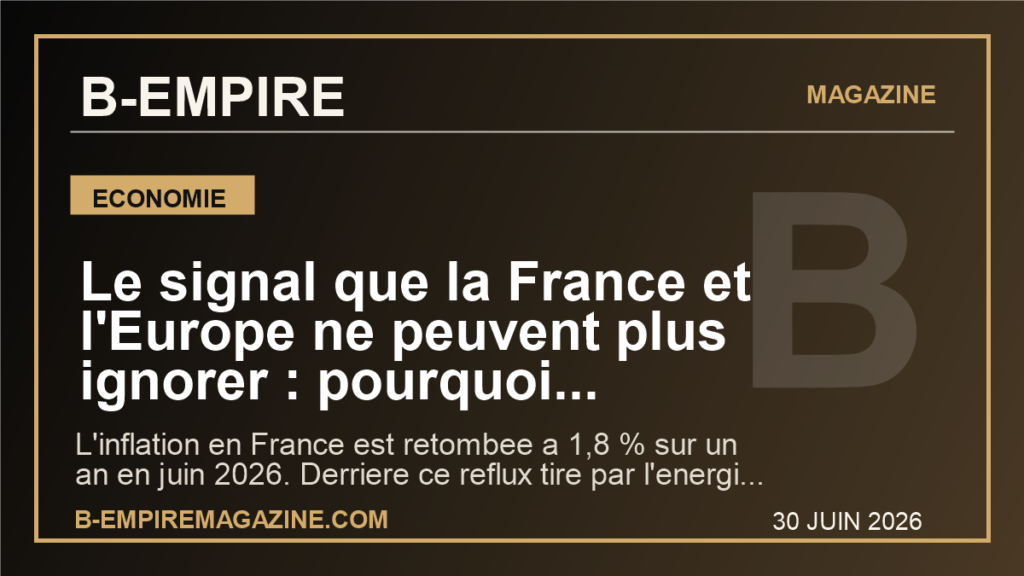 Le signal que la France et l'Europe ne peuvent plus ignorer : pourquoi l'inflation est retombee a 1,8 % en juin 2026