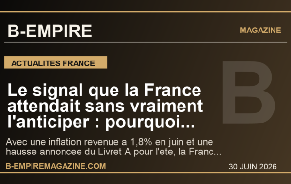 Le signal que la France attendait sans vraiment l’anticiper : pourquoi l’inflation a 1,8% et le Livret A en hausse changent deja l’ete economique