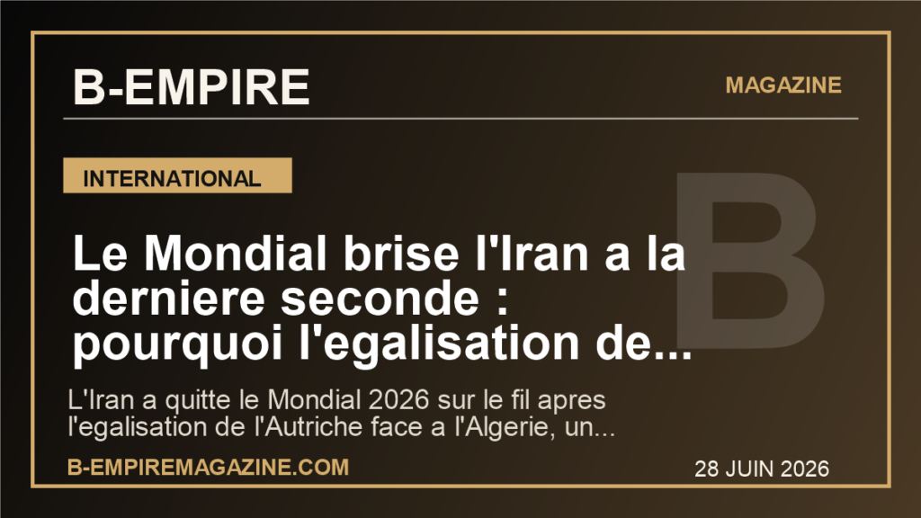Le Mondial brise l'Iran a la derniere seconde : pourquoi l'egalisation de l'Autriche depasse le football
