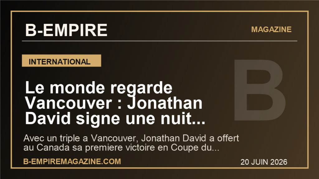 Le monde regarde Vancouver : Jonathan David signe une nuit historique et le Canada change de dimension au Mondial 2026