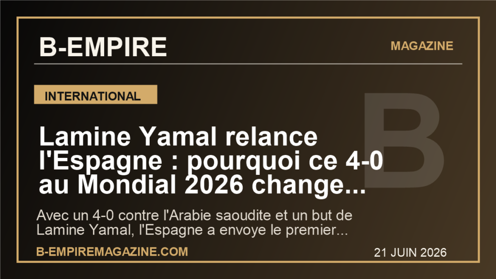 Lamine Yamal relance l'Espagne : pourquoi ce 4-0 au Mondial 2026 change deja la course au titre
