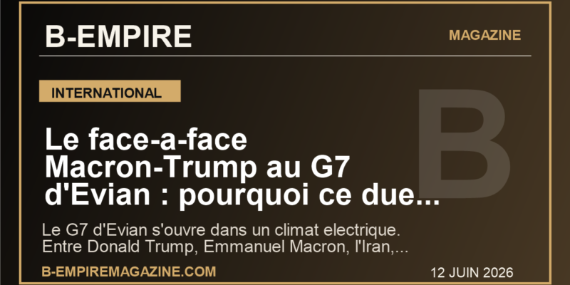 Le face-a-face Macron-Trump au G7 d'Evian : pourquoi ce duel peut tout changer pour la France et l'agenda mondial