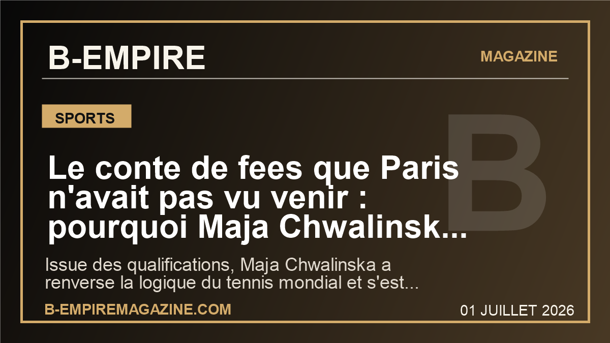 Le conte de fees que Paris n'avait pas vu venir : pourquoi Maja Chwalinska secoue deja Roland-Garros et le tennis mondial