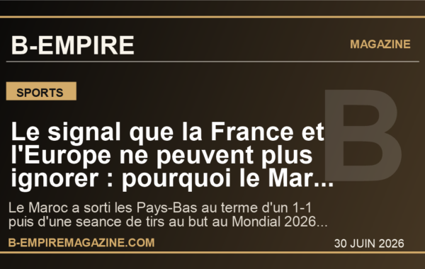 Le signal que la France et l’Europe ne peuvent plus ignorer : pourquoi le Maroc a fait tomber les Pays-Bas au Mondial 2026