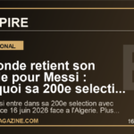 Le monde retient son souffle pour Messi : pourquoi sa 200e selection peut marquer une nuit historique