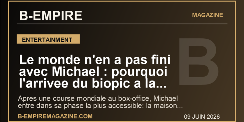 Le monde n'en a pas fini avec Michael : pourquoi l'arrivee du biopic a la maison peut encore tout changer