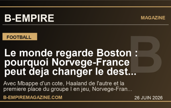 Le monde regarde Boston : pourquoi Norvege-France peut deja changer le destin des Bleus au Mondial 2026