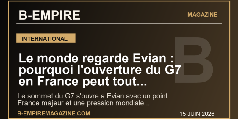 Le monde regarde Evian : pourquoi l'ouverture du G7 en France peut tout changer apres l'accord sur l'Iran