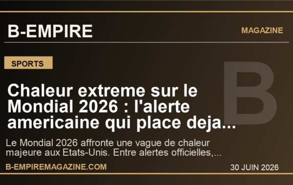 Chaleur extreme sur le Mondial 2026 : l’alerte americaine qui place deja joueurs et fans sous pression