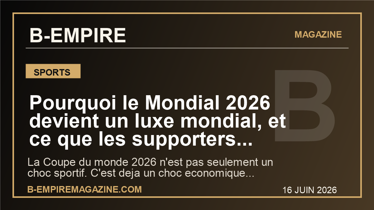 Pourquoi le Mondial 2026 devient un luxe mondial, et ce que les supporters francais ne peuvent plus ignorer