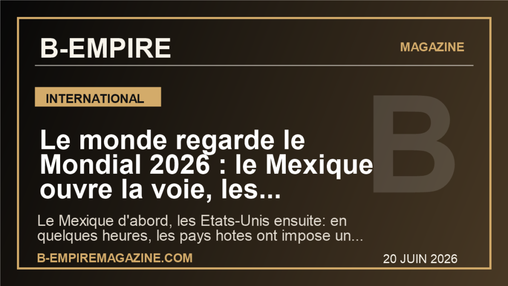 Le monde regarde le Mondial 2026 : le Mexique ouvre la voie, les Etats-Unis suivent, et le tournoi change deja de visage
