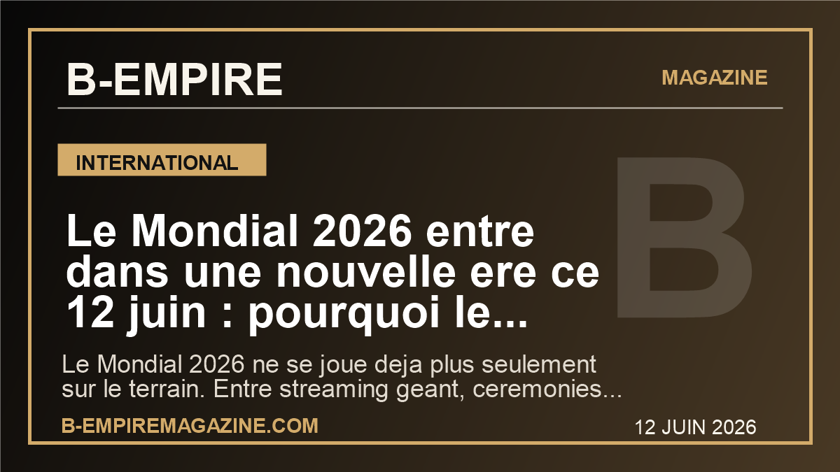 Le Mondial 2026 entre dans une nouvelle ere ce 12 juin : pourquoi le football mondial bascule vers le streaming, la pop et aussi la France