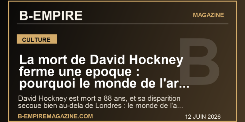 La mort de David Hockney ferme une epoque : pourquoi le monde de l'art et Paris perdent une voix impossible a remplacer