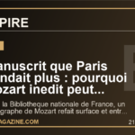 Le manuscrit que Paris n'attendait plus : pourquoi ce Mozart inedit peut secouer le monde de la musique