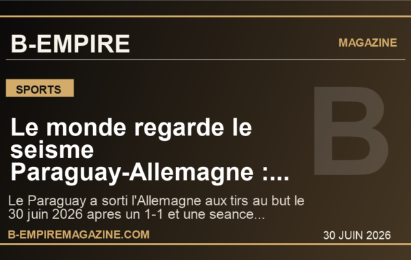 Le monde regarde le seisme Paraguay-Allemagne : pourquoi cette elimination peut tout changer au Mondial 2026