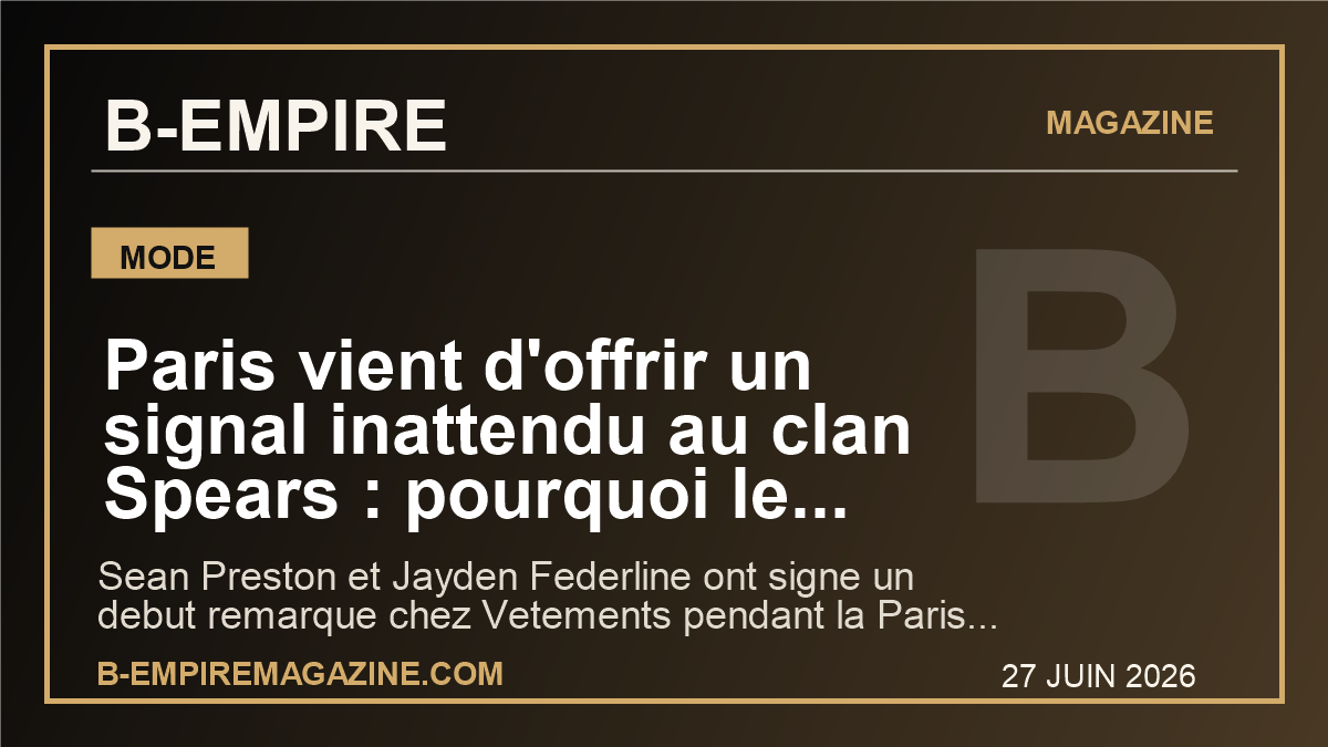 Paris vient d'offrir un signal inattendu au clan Spears : pourquoi le premier defile des fils de Britney fait autant parler