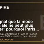 Le signal que la mode mondiale ne peut plus ignorer: pourquoi Paris Fashion Week SS27 a bascule sous la canicule