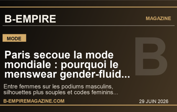 Paris secoue la mode mondiale : pourquoi le menswear gender-fluid n’est plus une niche mais le nouveau mainstream