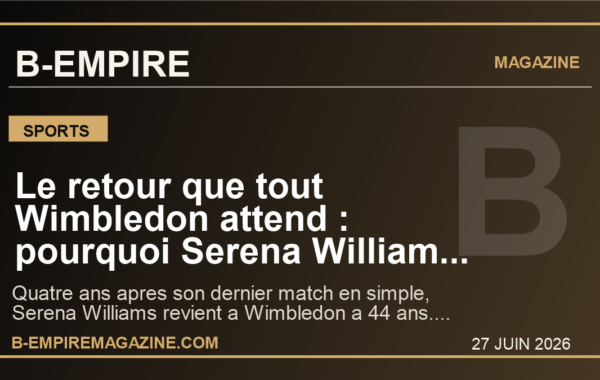 Le retour que tout Wimbledon attend : pourquoi Serena Williams remet le tennis mondial sous tension a 44 ans