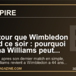 Le retour que Wimbledon attend ce soir : pourquoi Serena Williams peut encore secouer le tennis mondial a 44 ans