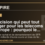 La decision qui peut tout changer pour les telecoms en Europe : pourquoi le dossier SFR secoue deja la France