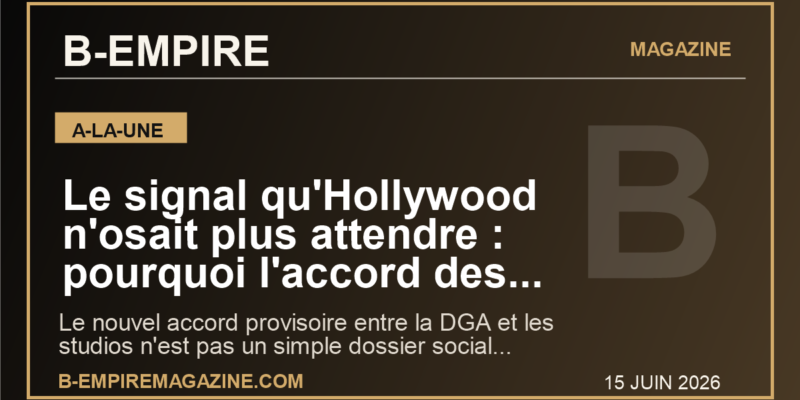 Le signal qu'Hollywood n'osait plus attendre : pourquoi l'accord des realisateurs peut tout changer jusqu'en France