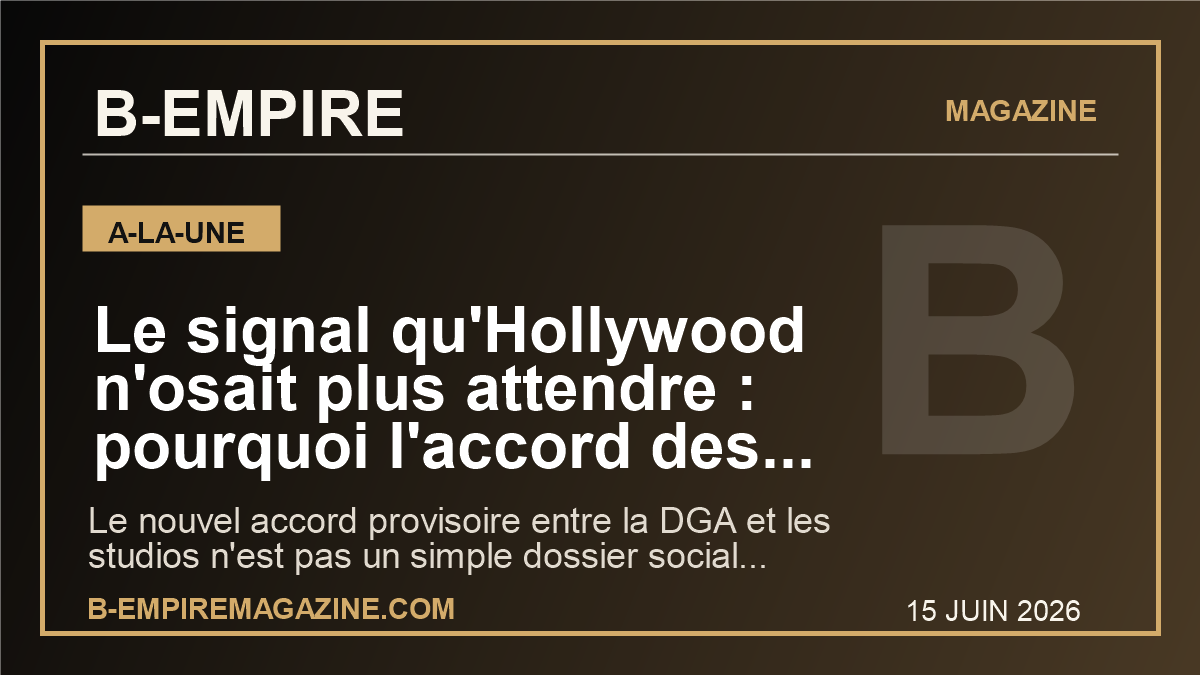 Le signal qu’Hollywood n’osait plus attendre : pourquoi l’accord des realisateurs peut tout changer jusqu’en France