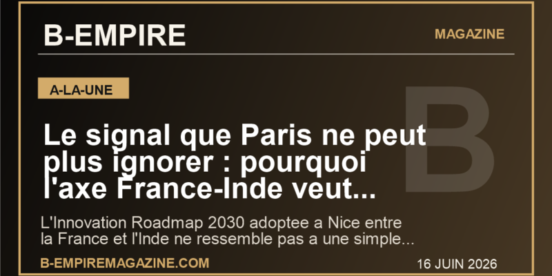 Le signal que Paris ne peut plus ignorer : pourquoi l'axe France-Inde veut accelerer la course mondiale a l'innovation