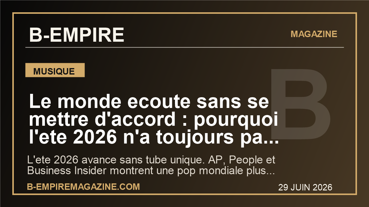 Le monde ecoute sans se mettre d'accord : pourquoi l'ete 2026 n'a toujours pas trouve son vrai tube mondial