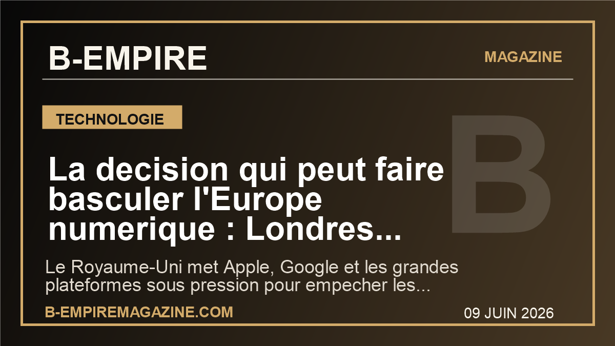 La decision qui peut faire basculer l’Europe numerique : Londres somme Apple et Google de proteger les enfants