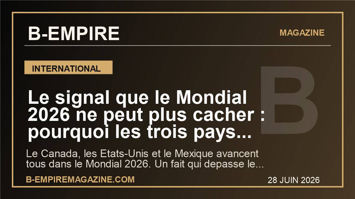 Le signal que le Mondial 2026 ne peut plus cacher : pourquoi les trois pays hotes font basculer le centre de gravite du tournoi